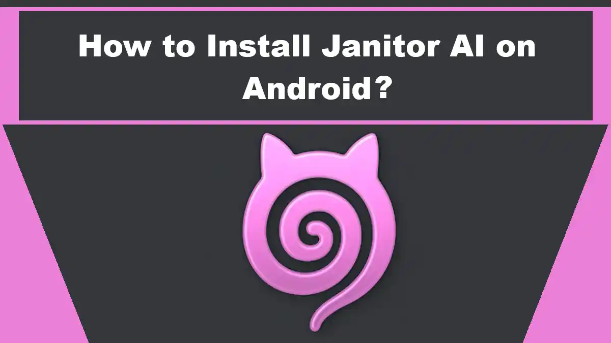 How to Install Janitor AI on Android