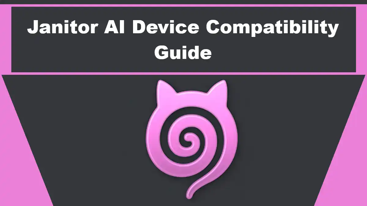 Janitor AI Device Compatibility Guide