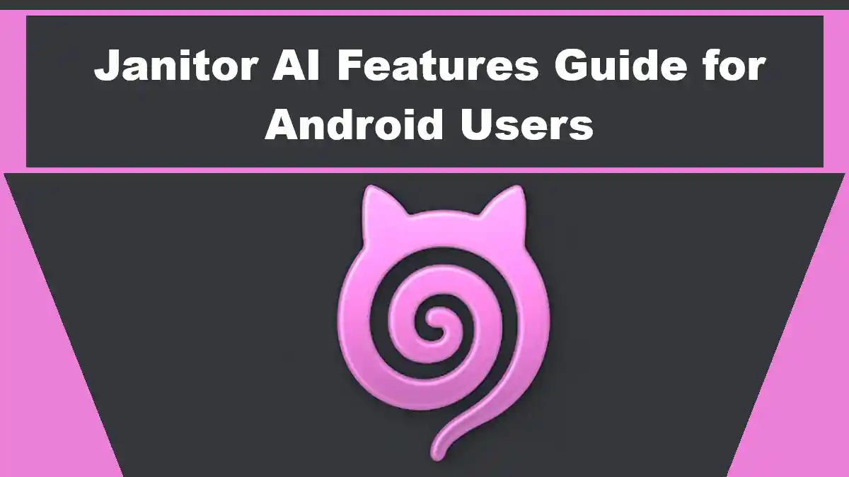 Janitor AI Features Guide for Android Users