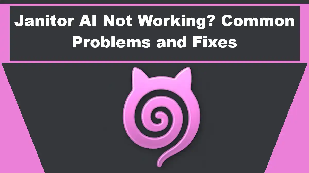 Janitor AI Not Working? Common Problems and Fixes